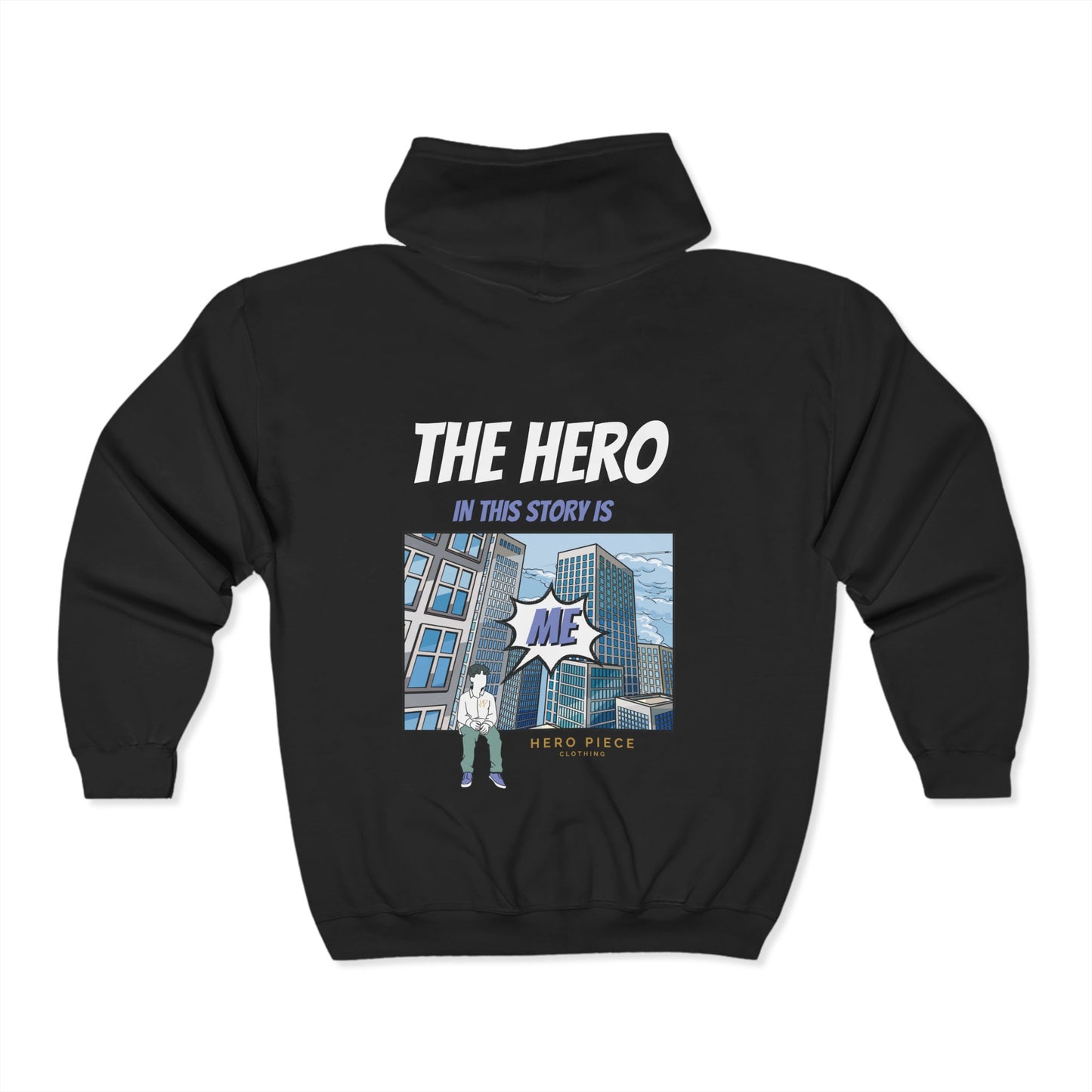 Full Zip Hooded Sweatshirt - 'The Hero is Me' Graphic Design